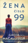 Kniha: Žena číslo 99 (Greer Macallister), 2021 Kniha: Žena číslo 99 (Greer Macallister), 2021