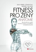 Kniha: Fitness pro ženy (Jean-Pierre Clémenceau a Frédéric Delavier). CPRESS, 2021 Kniha: Fitness pro ženy (Jean-Pierre Clémenceau a Frédéric Delavier). CPRESS, 2021