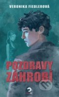 Kniha: Pozdravy záhrobí (Veronika Fiedlerová). Golden Dog, 2021 Kniha: Pozdravy záhrobí (Veronika Fiedlerová). Golden Dog, 2021