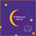 Prefúkal som celú noc (Noa dizajn). Noa dizajn, 2021 Prefúkal som celú noc (Noa dizajn). Noa dizajn, 2021