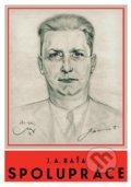 Kniha: Spolupráce (Jan Antonín Baťa). NAKLADATELSTVÍ NA VIDŽÍN, 2021 Kniha: Spolupráce (Jan Antonín Baťa). NAKLADATELSTVÍ NA VIDŽÍN, 2021