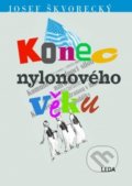 Kniha: Konec nylonového věku (Josef Škvorecký). Leda, 2021 Kniha: Konec nylonového věku (Josef Škvorecký). Leda, 2021