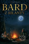 Kniha: Bard z Rilanty (Filip Okáč). Pointa, 2021 Kniha: Bard z Rilanty (Filip Okáč). Pointa, 2021
