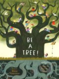 Kniha: Be a Tree! (Maria Gianferrari). Harry Abrams, 2021 Kniha: Be a Tree! (Maria Gianferrari). Harry Abrams, 2021