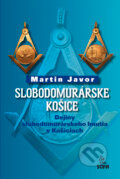 Kniha: Slobodomurárske Košice (Martin Javor), 2010 Kniha: Slobodomurárske Košice (Martin Javor), 2010