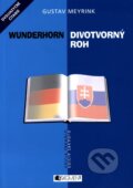 Kniha: Divotvorný roh / Wunderhorn (Gustav Meyrink). Fragment, 2010 Kniha: Divotvorný roh / Wunderhorn (Gustav Meyrink). Fragment, 2010