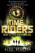 Time Riders: The Day of the Predator - Alex Scarrow, Penguin Books, 2010