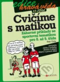 Kniha: Cvičíme s matikou (Petr Gola). CPRESS, 2010 Kniha: Cvičíme s matikou (Petr Gola). CPRESS, 2010