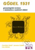 Kniha: Gödel 1931 (František Včelař, Ivan Zelinka a Jaroslav Frýdek). BEN - technická literatura, 2010 Kniha: Gödel 1931 (František Včelař, Ivan Zelinka a Jaroslav Frýdek). BEN - technická literatura, 2010
