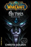 Kniha: Warcraft 7: Arthas (Christie Golden), 2010 Kniha: Warcraft 7: Arthas (Christie Golden), 2010