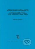 Kniha: Latin for Pharmacists (Květuše Kunešová). Karolinum, 2010 Kniha: Latin for Pharmacists (Květuše Kunešová). Karolinum, 2010