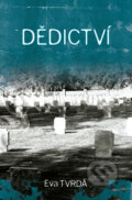 Kniha: Dědictví (Eva Tvrdá). Littera Silesia, 2010 Kniha: Dědictví (Eva Tvrdá). Littera Silesia, 2010