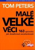 Kniha: Malé velké věci (Tom Peters). Management Press, 2011 Kniha: Malé velké věci (Tom Peters). Management Press, 2011