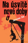 Kniha: Na úsvitě nové doby (Jaroslav Žák). Albatros CZ, 2010 Kniha: Na úsvitě nové doby (Jaroslav Žák). Albatros CZ, 2010