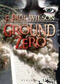 Kniha: Ground Zero (F. Paul Wilson). Plejáda, 2010 Kniha: Ground Zero (F. Paul Wilson). Plejáda, 2010