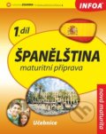 Kniha: Španělština - Maturitní příprava (INFOA). INFOA, 2010 Kniha: Španělština - Maturitní příprava (INFOA). INFOA, 2010