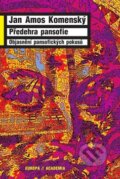Kniha: Předehra pansofie (Jan Amos Komenský). Academia, 2010 Kniha: Předehra pansofie (Jan Amos Komenský). Academia, 2010