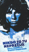 Kniha: Nikdo to tu nepřežije (Daniel Sugerman a Jerry Hopkins). Maťa, 2010 Kniha: Nikdo to tu nepřežije (Daniel Sugerman a Jerry Hopkins). Maťa, 2010