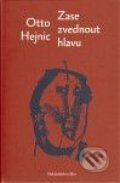 Kniha: Zase zvednout hlavu (Otto Hejnic). Bor, 2010 Kniha: Zase zvednout hlavu (Otto Hejnic). Bor, 2010