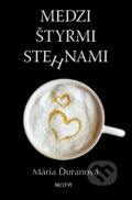 Kniha: Medzi štyrmi stehnami (Mária Ďuranová). Motýľ, 2010 Kniha: Medzi štyrmi stehnami (Mária Ďuranová). Motýľ, 2010