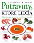 Kniha: Potraviny, ktoré liečia (Miriam Poluninová). Perfekt, 2010 Kniha: Potraviny, ktoré liečia (Miriam Poluninová). Perfekt, 2010