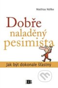 Kniha: Dobře naladěný pesimista (Matthias Nöllke). BETA - Dobrovský, 2010 Kniha: Dobře naladěný pesimista (Matthias Nöllke). BETA - Dobrovský, 2010