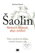 Kniha: Šaolin (Bernhard Moestl). BETA - Dobrovský, 2010 Kniha: Šaolin (Bernhard Moestl). BETA - Dobrovský, 2010