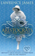 Kniha: Aristocrats (James Lawrence). Abacus, 2010 Kniha: Aristocrats (James Lawrence). Abacus, 2010