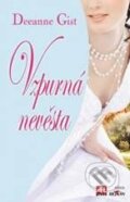 Kniha: Vzpurná nevěsta (Deeanne Gist). Alpress, 2010 Kniha: Vzpurná nevěsta (Deeanne Gist). Alpress, 2010