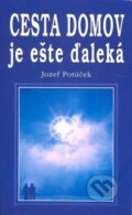 Kniha: Cesta domov je ešte ďaleká (Jozef Potúček). Eko-konzult, 2010 Kniha: Cesta domov je ešte ďaleká (Jozef Potúček). Eko-konzult, 2010