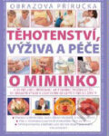 Kniha: Těhotenství, výživa a péče o miminko (Svojtka&Co.). Svojtka&Co., 2010 Kniha: Těhotenství, výživa a péče o miminko (Svojtka&Co.). Svojtka&Co., 2010
