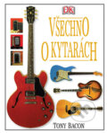 Kniha: Všechno o kytarách (Tony Bacon). Svojtka&Co., 2010 Kniha: Všechno o kytarách (Tony Bacon). Svojtka&Co., 2010