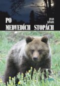 Kniha: Po medvedích stopách (Ivan Kňaze). Epos, 2010 Kniha: Po medvedích stopách (Ivan Kňaze). Epos, 2010