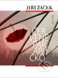 Kniha: Červené paraplíčko (Jiří Žáček). Šulc - Švarc, 2010 Kniha: Červené paraplíčko (Jiří Žáček). Šulc - Švarc, 2010
