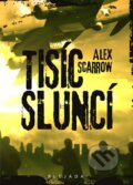 Kniha: Tisíc sluncí (Alex Scarrow). Plejáda, 2010 Kniha: Tisíc sluncí (Alex Scarrow). Plejáda, 2010
