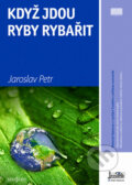 Kniha: Když jdou ryby rybařit (Jaroslav Petr). Radioservis, 2010 Kniha: Když jdou ryby rybařit (Jaroslav Petr). Radioservis, 2010