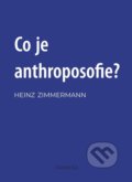 Kniha: Co je to anthroposofie? (Heinz Zimmermann). Franesa, 2021 Kniha: Co je to anthroposofie? (Heinz Zimmermann). Franesa, 2021