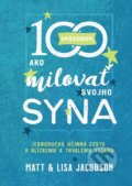 Kniha: 100 spôsobov, ako milovať svojho syna (Lisa Jacobson a Matt Jacobson), 2021 Kniha: 100 spôsobov, ako milovať svojho syna (Lisa Jacobson a Matt Jacobson), 2021