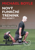 Kniha: Nový funkční trénink pro sporty (Michael Boyle). Zelený kocúr, 2021 Kniha: Nový funkční trénink pro sporty (Michael Boyle). Zelený kocúr, 2021