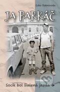 Kniha: Ja parkáč (Ľubo Dobrovoda). Marenčin PT, 2023 Kniha: Ja parkáč (Ľubo Dobrovoda). Marenčin PT, 2023
