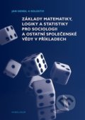 Kniha: Základy matematiky, logiky a statistiky pro sociologii a ostatní společenské vědy v příkladech (Jakub Siegl, Jan Hendl a Martin Moldan). Karolinum, 2021 Kniha: Základy matematiky, logiky a statistiky pro sociologii a ostatní společenské vědy v příkladech (Jakub Siegl, Jan Hendl a Martin Moldan). Karolinum, 2021