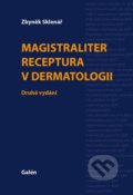 Magistraliter receptura v dermatologii - Zbyněk Sklenář, 2021