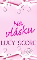 E-kniha: Na vlásku (Lucy Score), 2021 E-kniha: Na vlásku (Lucy Score), 2021