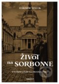 Kniha: Život na Sorbonne (Ľubomír Jančok). Marenčin PT, 2021 Kniha: Život na Sorbonne (Ľubomír Jančok). Marenčin PT, 2021