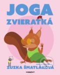 Kniha: Joga zvieratká (Zuzana Šmatláková), 2021 Kniha: Joga zvieratká (Zuzana Šmatláková), 2021