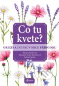 Kniha: Co tu kvete? (Dietmar Aichele, Margot Spohn, Marianne Golte-Bechtle a Roland Spohn). Esence, 2021 Kniha: Co tu kvete? (Dietmar Aichele, Margot Spohn, Marianne Golte-Bechtle a Roland Spohn). Esence, 2021