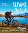 Kniha: Alpami na kole (Alena Zárybnická). Universum, 2021 Kniha: Alpami na kole (Alena Zárybnická). Universum, 2021