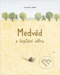 Kniha: Medvěd a šeptání větru (Marianne Dubuc). Labyrint, 2021 Kniha: Medvěd a šeptání větru (Marianne Dubuc). Labyrint, 2021
