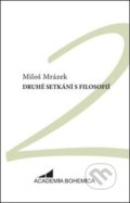 Kniha: Druhé setkání s filosofií (Miloš Mrázek). Academia Bohemica, 2021 Kniha: Druhé setkání s filosofií (Miloš Mrázek). Academia Bohemica, 2021
