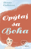 Kniha: Opýtaj sa Boha (Ivana Ondriová). Motýľ, 2021 Kniha: Opýtaj sa Boha (Ivana Ondriová). Motýľ, 2021